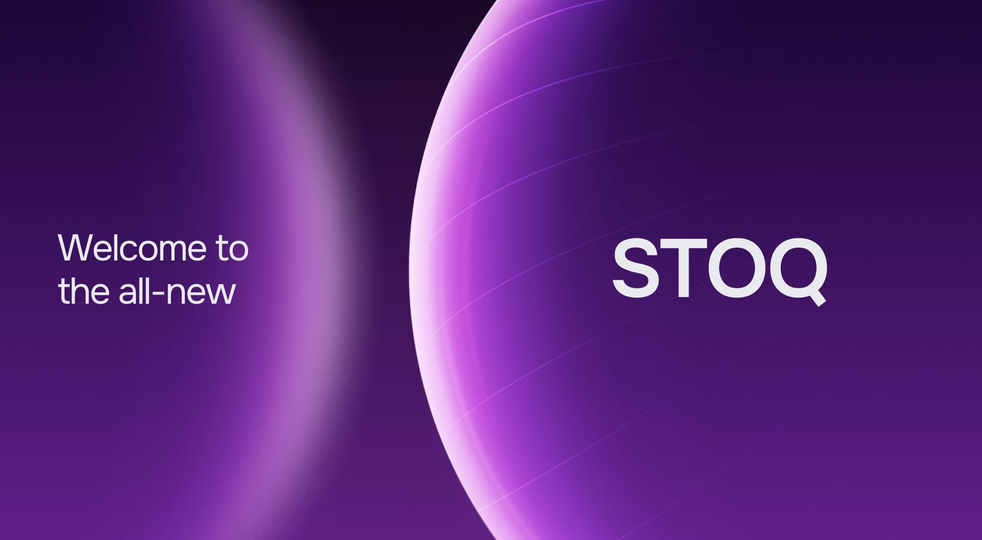 The all-new STOQ: simpler, faster